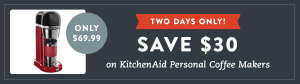 Two Days Only! Save $30 on KitchenAid Personal Coffee Makers - Only $69.99!