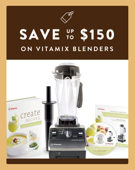Save up to $150 on Vitamix Blenders