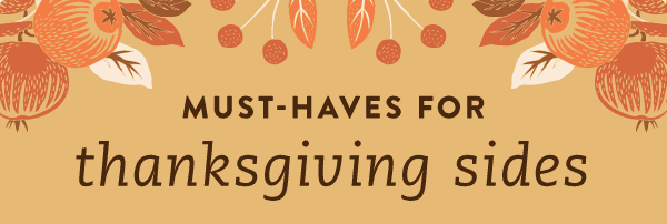 Must-Haves for Thanksgiving Sides