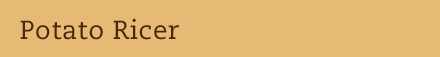 Potato Ricer
