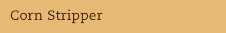 Corn Stripper