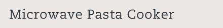 Microwave Pasta Cooker