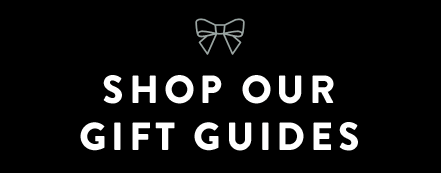 Shop Our Gifts Guides