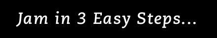 Jam in 3 Easy Steps...