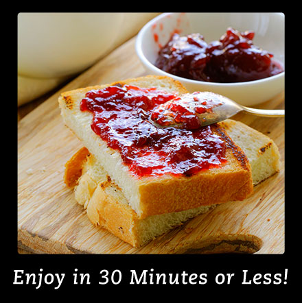 Enjoy in 30 Minutes or Less!