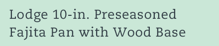 Lodge 10-in. Preseasoned Fajita Pan with Wood Base