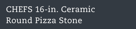CHEFS 16.5-in. Ceramic Pizza Stone
