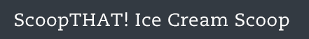 ScoopTHAT! Ice Cream Scoop