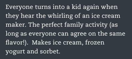 Makes ice cream, frozen yogurt and sorbet.