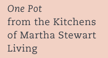 One Pot from the Kitchens of Martha Stewart Living
