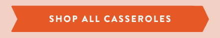 Shop All Casseroles
